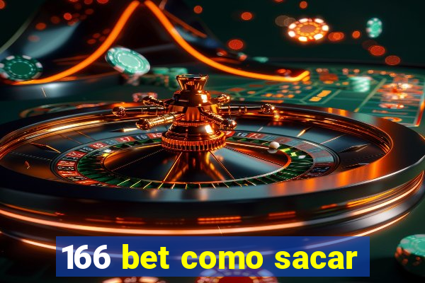 166 bet como sacar